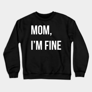 Mom i'm Fine Crewneck Sweatshirt